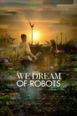 We Dream of Robots (2021)